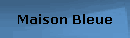 Maison Bleue